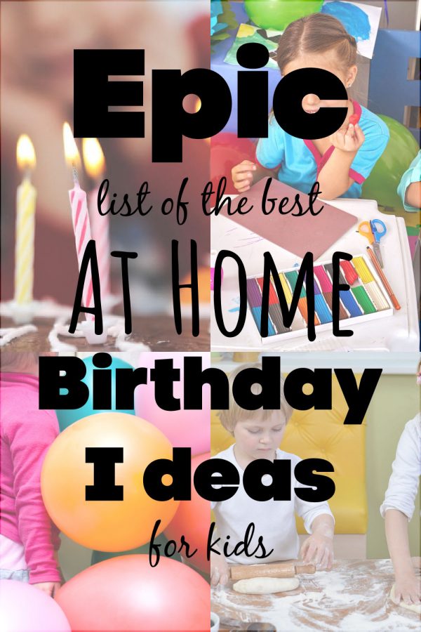 20 Epic Birthday Celebration Ideas At Home For Kids Analytical Mommy LLC