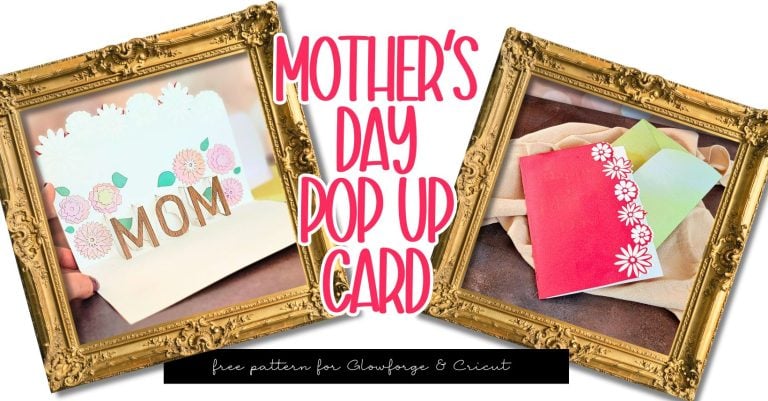 DIY Mother’s Day Pop Up Card (Free for Cricut & Glowforge)
